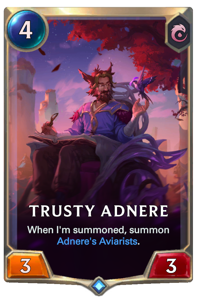 Trusty Adnere. When I'm summoned, summon Adnere's Aviarists.