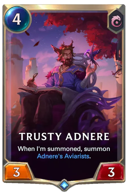 Trusty Adnere. When I'm summoned, summon Adnere's Aviarists.
