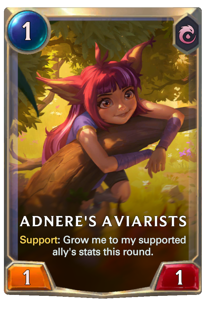 Adnere's Aviarists. Support: Grow me to my supported ally's stats this round.