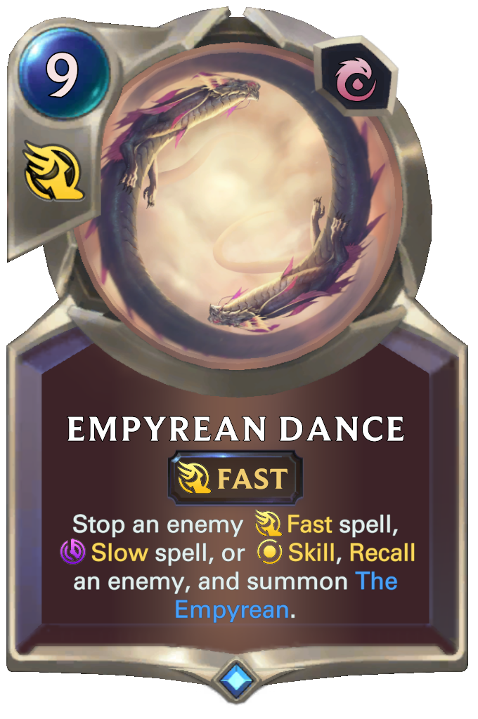 Empyrean Dance. Stop an enemy Fast spell, Slow spell, or Skill, Recall an enemy, and summon The Empyrean.