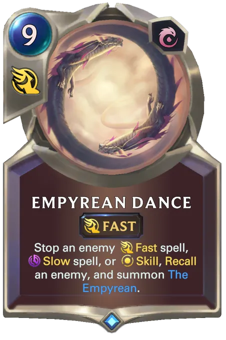Empyrean Dance. Stop an enemy Fast spell, Slow spell, or Skill, Recall an enemy, and summon The Empyrean.