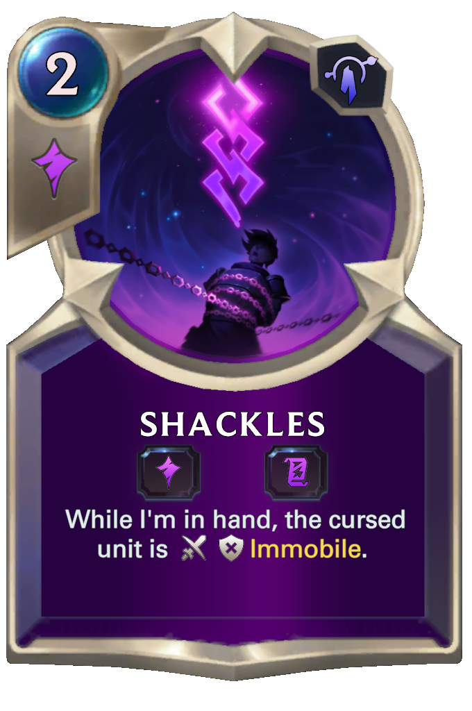Shackles. While I'm in hand, the cursed unit is Immobile.