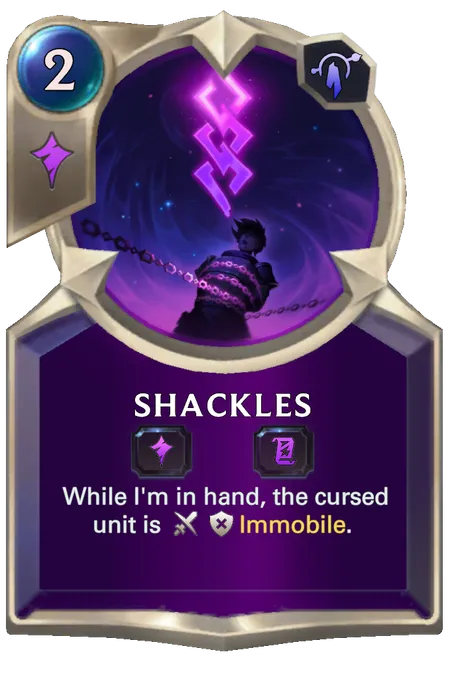 Shackles. While I'm in hand, the cursed unit is Immobile.