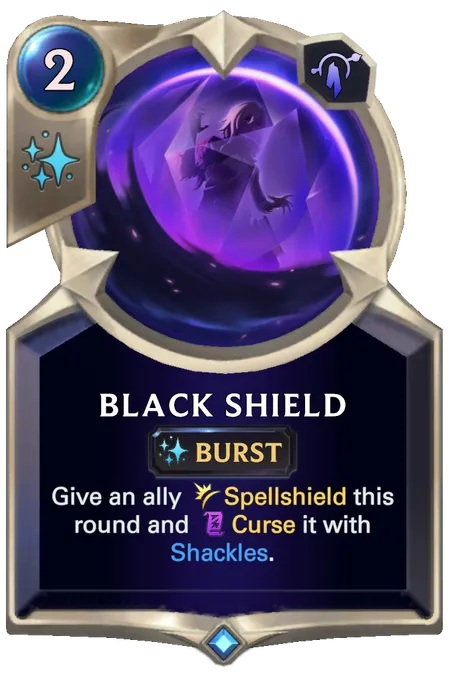 Black Shield. Give an ally Spellshield this round and Curse it with Shackles.