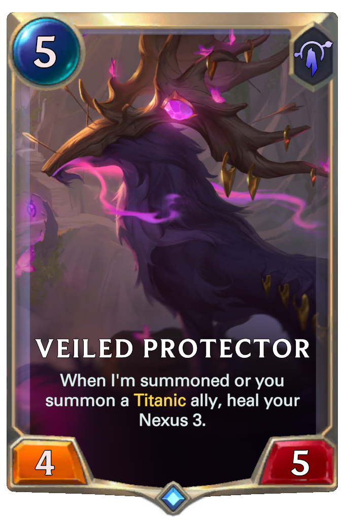 Veiled Protector. When I'm summoned or you summon a Titanic ally, heal your Nexus 3.