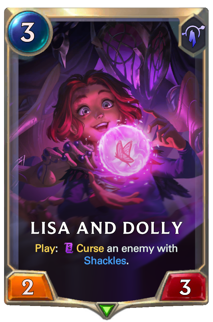 Lisa and Dolly. Play: Curse an enemy with Shackles.