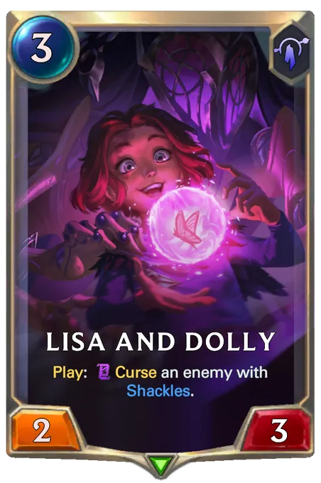 Lisa and Dolly. Play: Curse an enemy with Shackles.