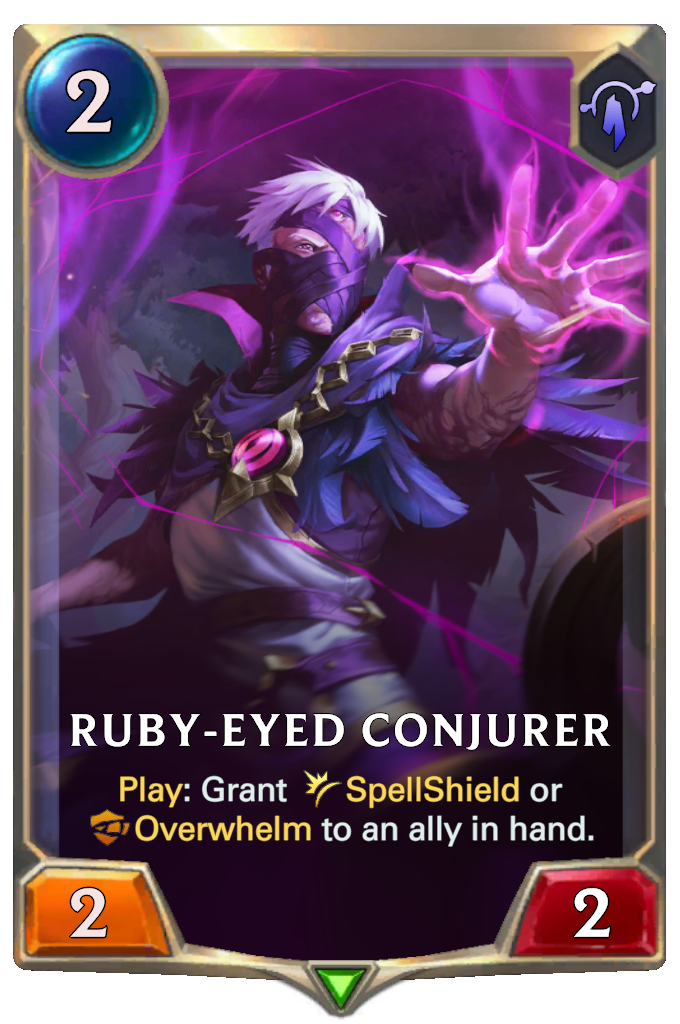 Ruby-Eyed Conjurer. Play: Grant SpellShield or Overwhelm to an ally in hand.