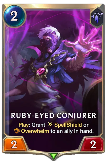 Ruby-Eyed Conjurer. Play: Grant SpellShield or Overwhelm to an ally in hand.