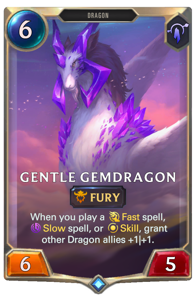 Gentle Gemdragon. When you play a Fast spell, Slow spell, or Skill, grant other Dragon allies +1|+1.