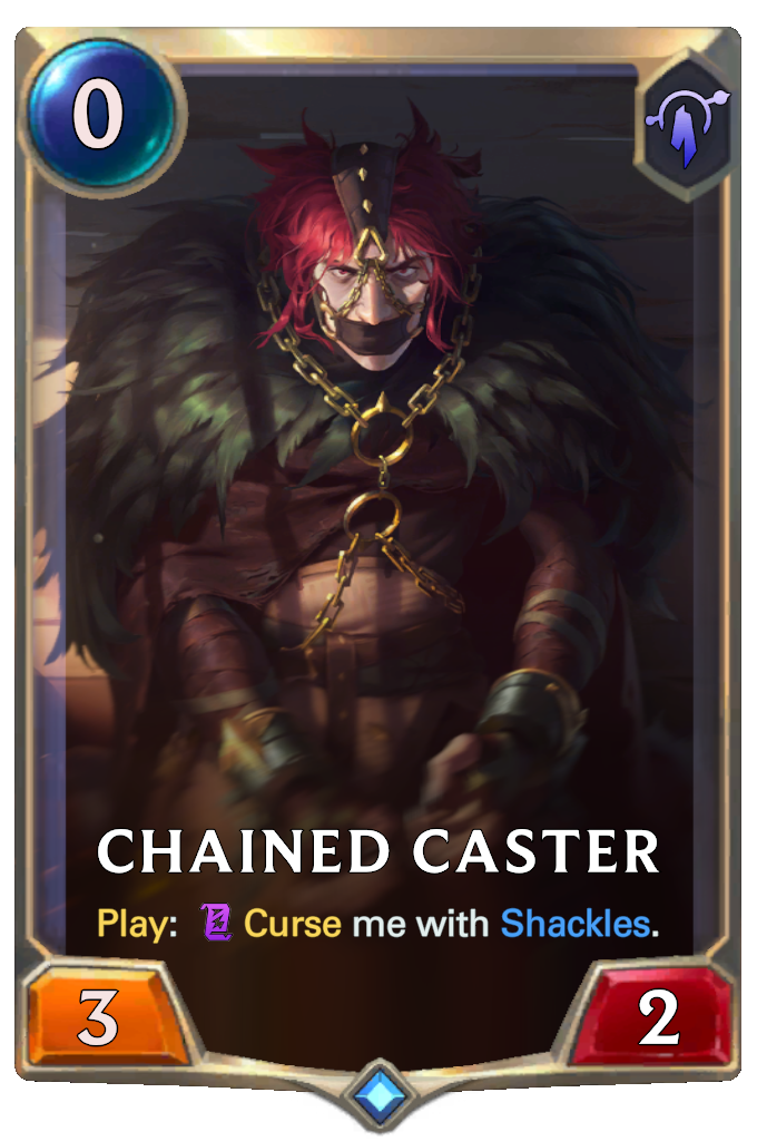 Chained Caster. Play: Curse me with Shackles.