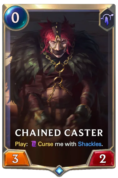 Chained Caster. Play: Curse me with Shackles.