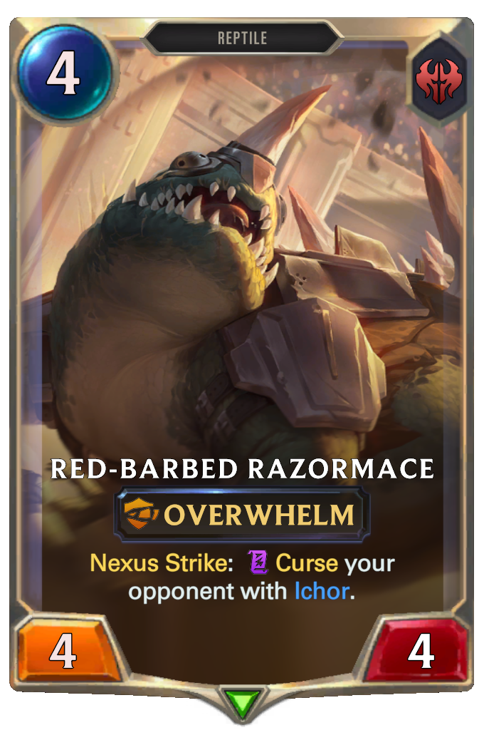 Red-Barbed Razormace. Nexus Strike: Curse your opponent with Ichor.