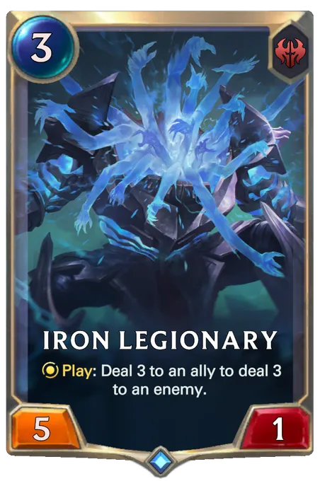 Iron Legionary. Play: Deal 3 to an ally to deal 3 to an enemy.