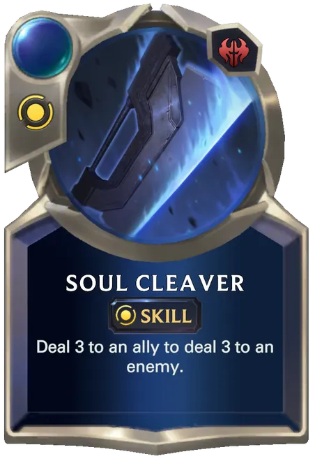 Soul Cleaver. Deal 3 to an ally to deal 3 to an enemy.