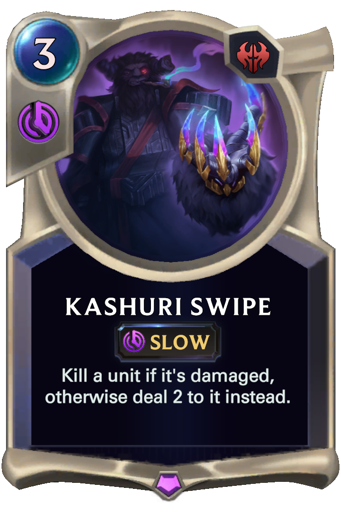 Kashuri Swipe. Kill a unit if it's damaged, otherwise deal 2 to it instead.