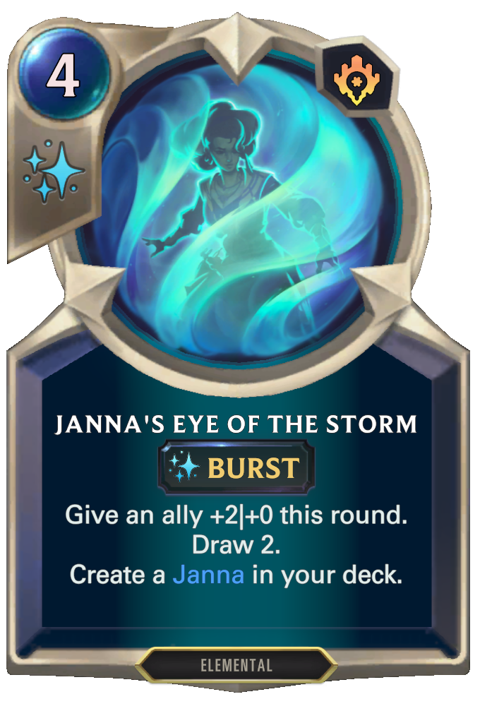 Janna's Eye Of The Storm. Give an ally +2|+0 this round. Draw 2. Create a Janna in your deck.