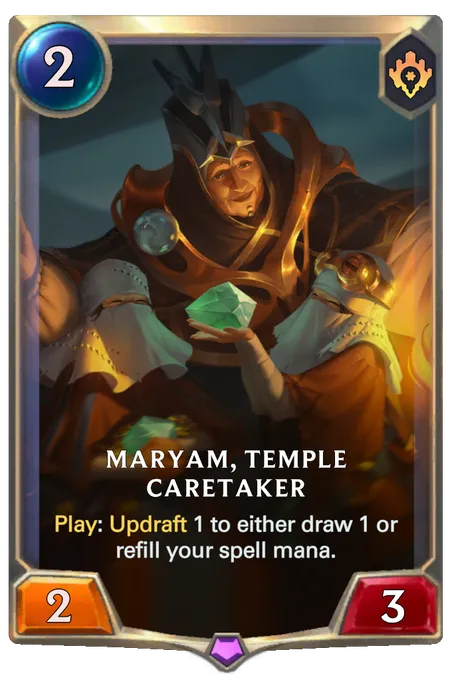 Maryam, Temple Caretaker. Play: Updraft 1 to either draw 1 or refill your spell mana.
