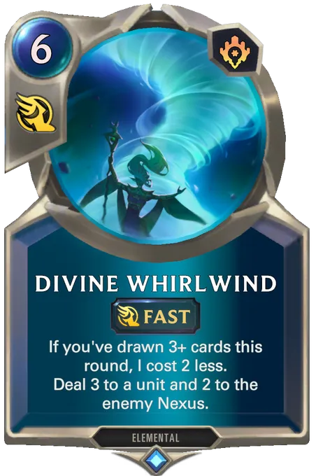 Divine Whirlwind. If you've drawn 3+ cards this round, I cost 2 less. Deal 3 to a unit and 2 to the enemy Nexus.