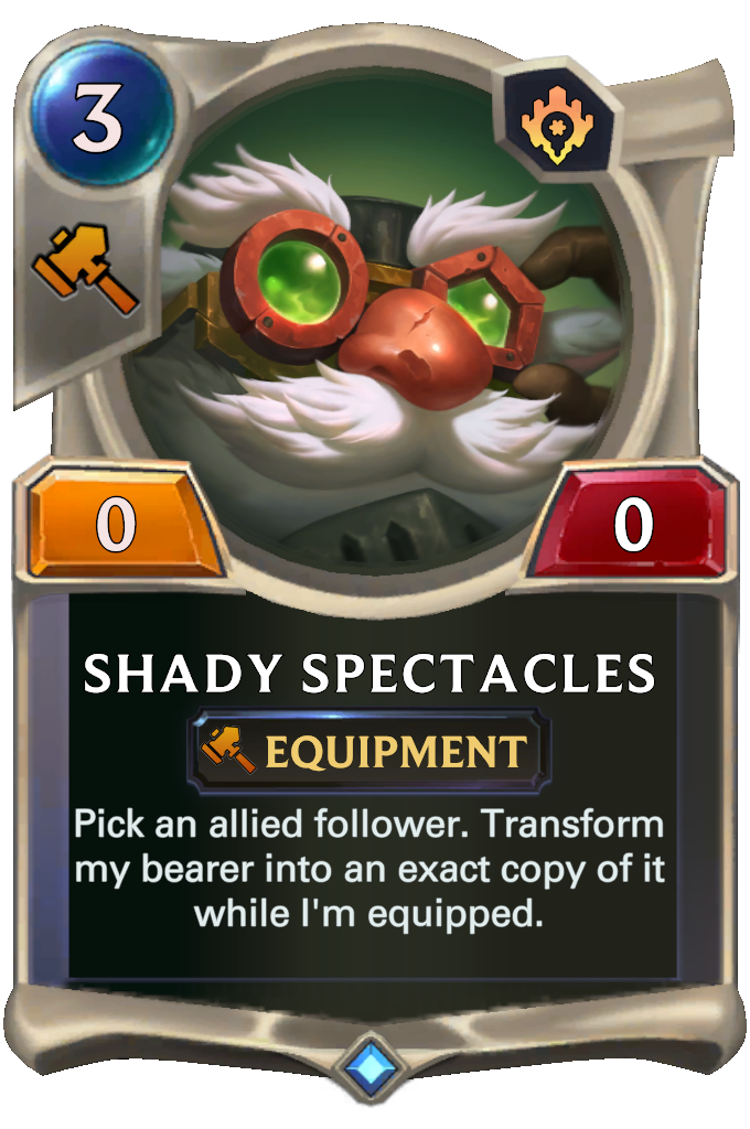 Shady Spectacles. Pick an allied follower. Transform my bearer into an exact copy of it while I'm equipped.