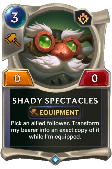 Shady Spectacles. Pick an allied follower. Transform my bearer into an exact copy of it while I'm equipped.