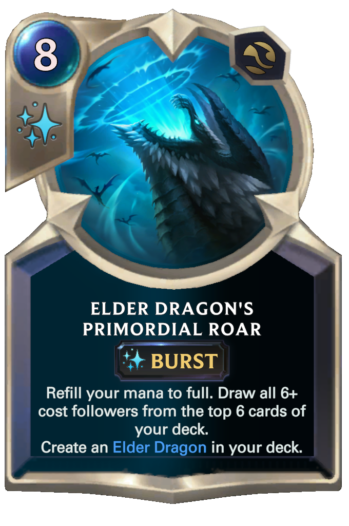 Elder Dragon's Primordial Roar. Refill your mana to full. Draw all 6+ cost followers from the top 6 cards of your deck. Create an Elder Dragon in your deck.
