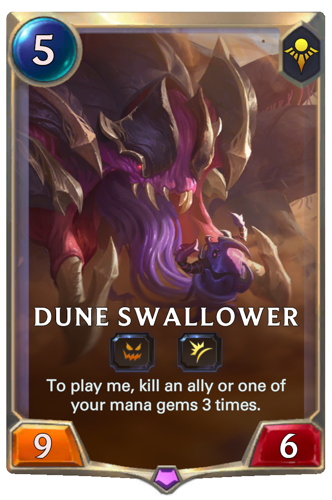 Dune Swallower. To play me, kill an ally or one of your mana gems 3 times.