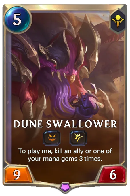Dune Swallower. To play me, kill an ally or one of your mana gems 3 times.