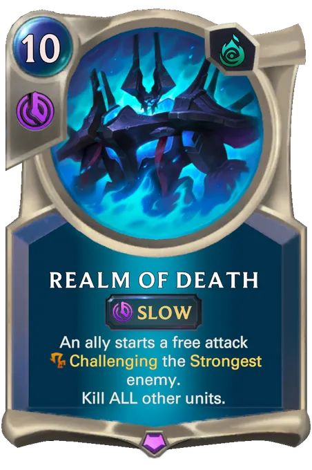 Realm of Death. An ally starts a free attack Challenging the Strongest enemy. Kill ALL other units.