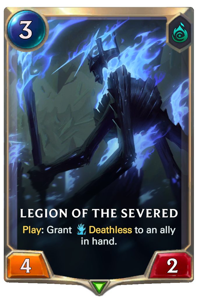 Legion of the Severed. Play: Grant Deathless to an ally in hand.