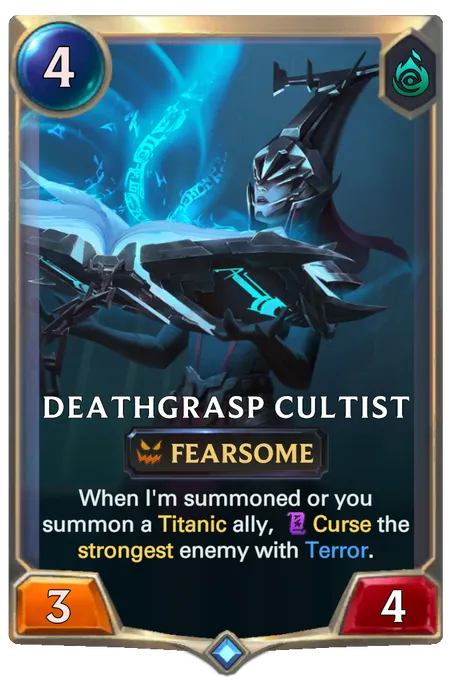 Deathgrasp Cultist. When I'm summoned or you summon a Titanic ally, Curse the strongest enemy with Terror.