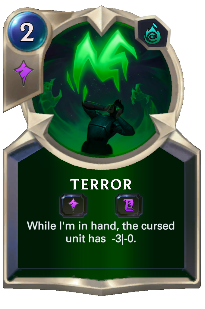 Terror. While I'm in hand, the cursed unit has -3|-0.