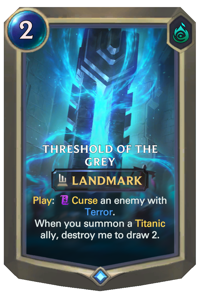 Threshold of the Grey. Play: Curse an enemy with Terror. When you summon a Titanic ally, destroy me to draw 2.