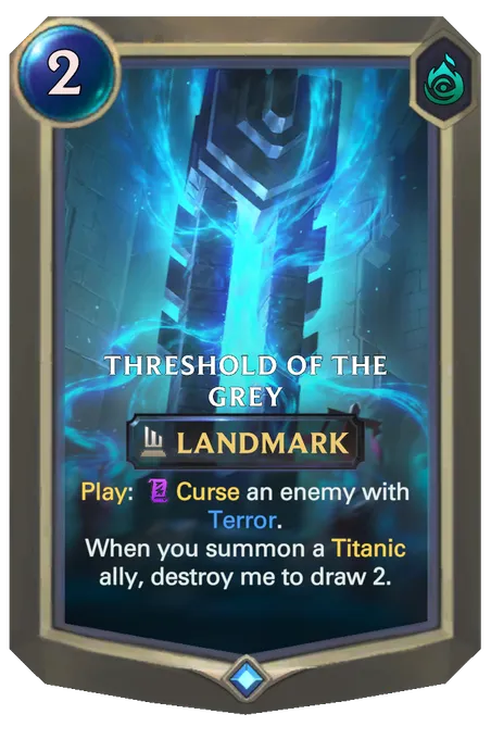 Threshold of the Grey. Play: Curse an enemy with Terror. When you summon a Titanic ally, destroy me to draw 2.