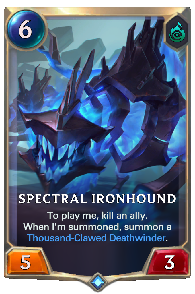 Spectral Ironhound. To play me, kill an ally. When I'm summoned, summon a Thousand-Clawed Deathwinder.