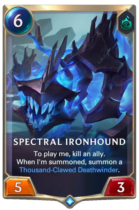 Spectral Ironhound. To play me, kill an ally. When I'm summoned, summon a Thousand-Clawed Deathwinder.