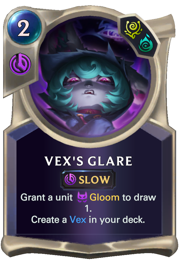 Vex's Glare. Grant a unit Gloom to draw 1. Create a Vex in your deck.