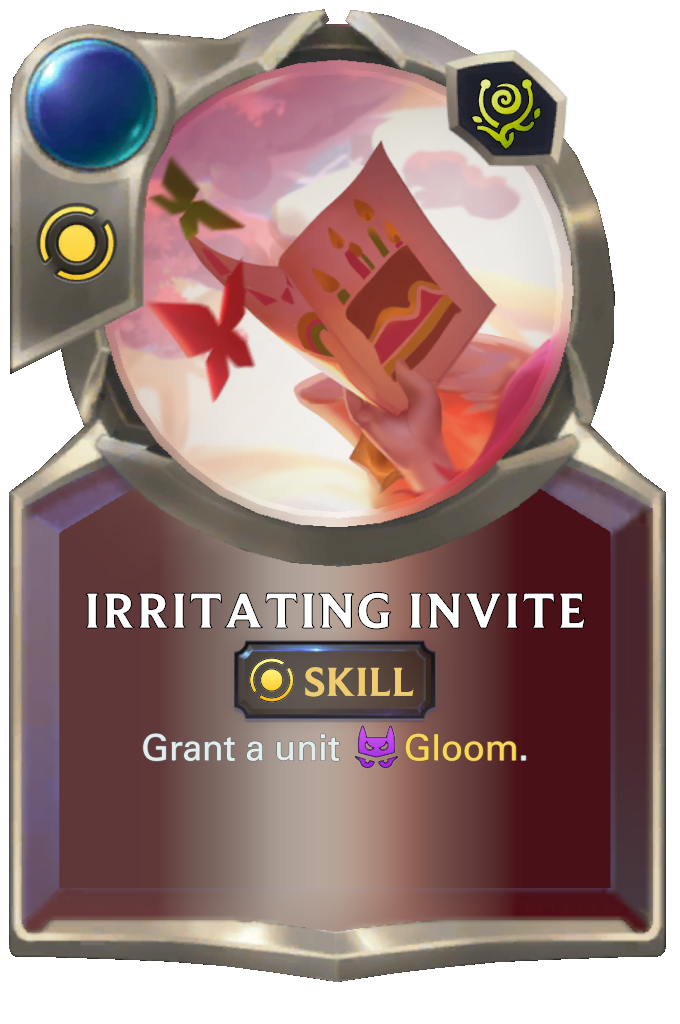 Irritating Invite. Grant a unit Gloom.