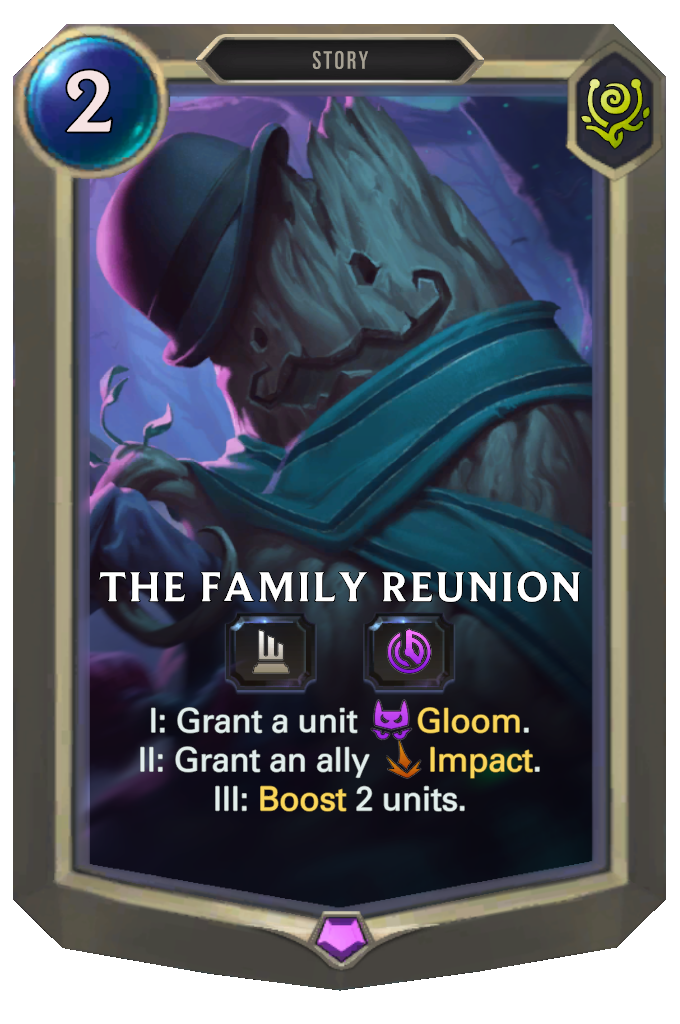 The Family Reunion. I: Grant a unit Gloom. II: Grant an ally Impact. III: Boost 2 units.