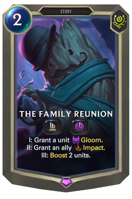 The Family Reunion. I: Grant a unit Gloom. II: Grant an ally Impact. III: Boost 2 units.