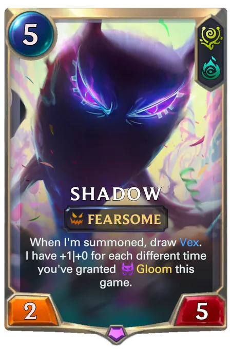 Shadow. When I'm summoned, draw Vex. I have +1|+0 for each different time you've granted Gloom this game.