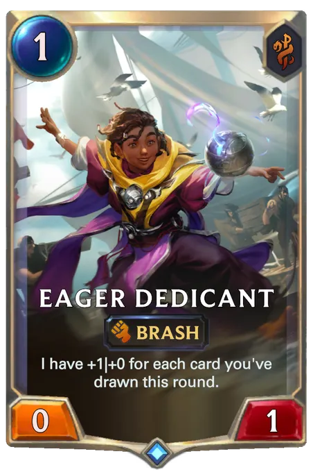 Eager Dedicant. I have +1|+0 for each card you've drawn this round.