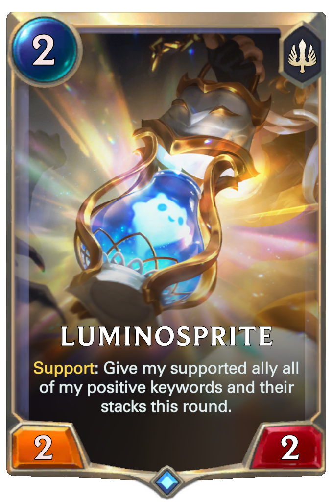 Luminosprite. Support: Give my supported ally all of my positive keywords and their stacks this round.