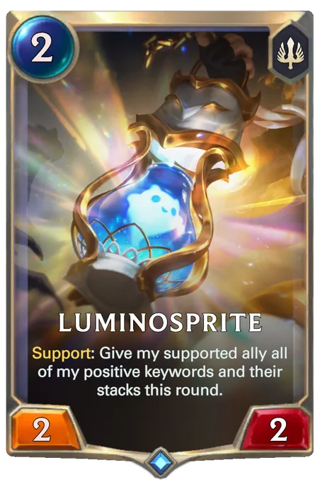 Luminosprite. Support: Give my supported ally all of my positive keywords and their stacks this round.
