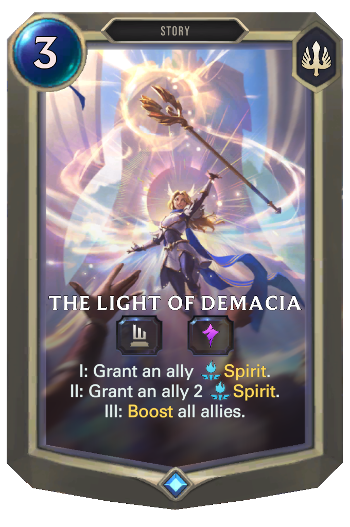 The Light of Demacia. I: Grant an ally Spirit. II: Grant an ally 2 Spirit. III: Boost all allies.