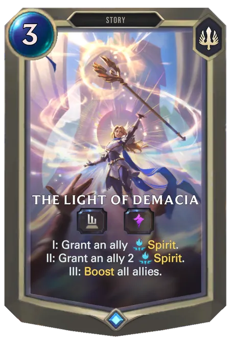 The Light of Demacia. I: Grant an ally Spirit. II: Grant an ally 2 Spirit. III: Boost all allies.