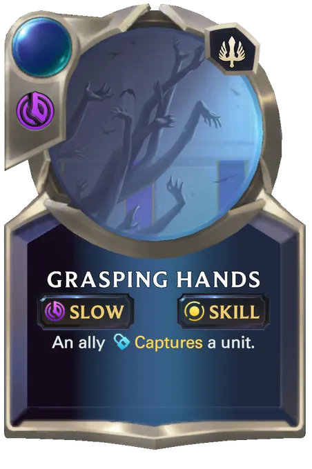 Grasping Hands. An ally Captures a unit.