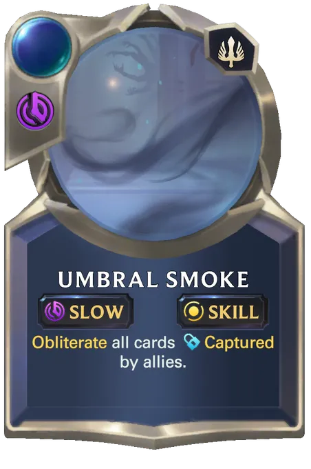 Umbral Smoke. Obliterate all cards Captured by allies.