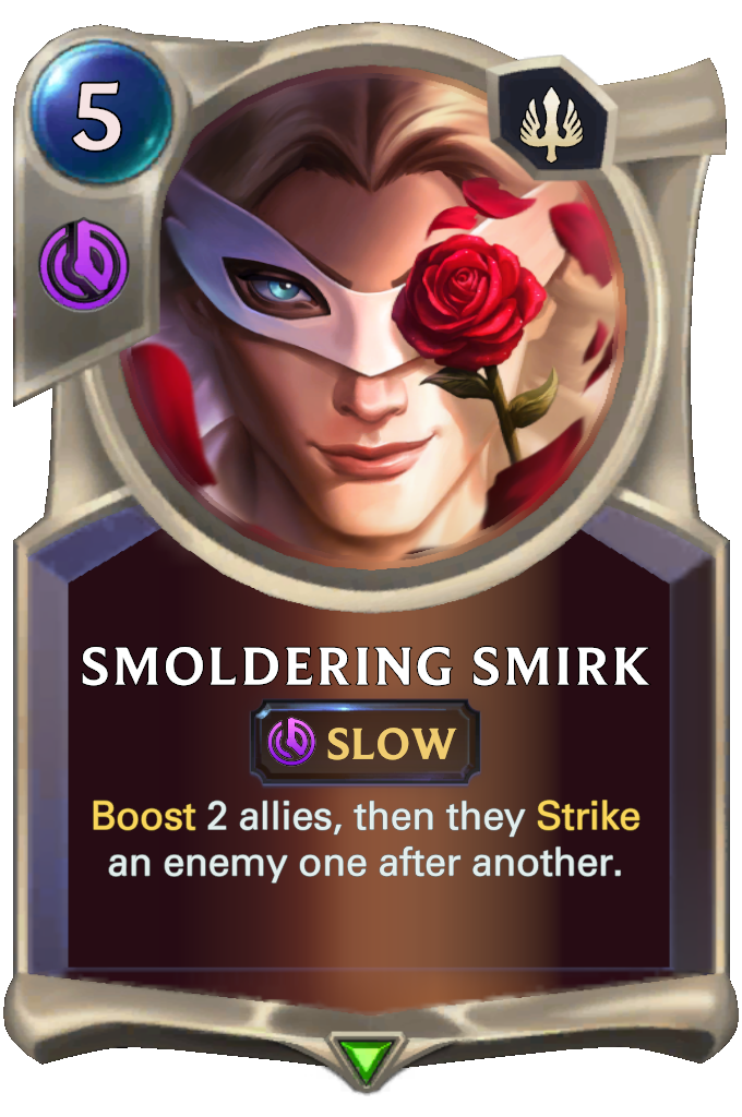 Smoldering Smirk. Boost 2 allies, then they Strike an enemy one after another.