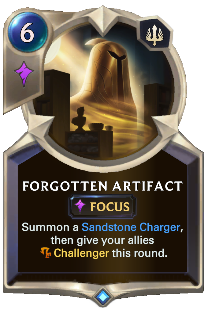 Forgotten Artifact. Summon a Sandstone Charger, then give your allies Challenger this round.